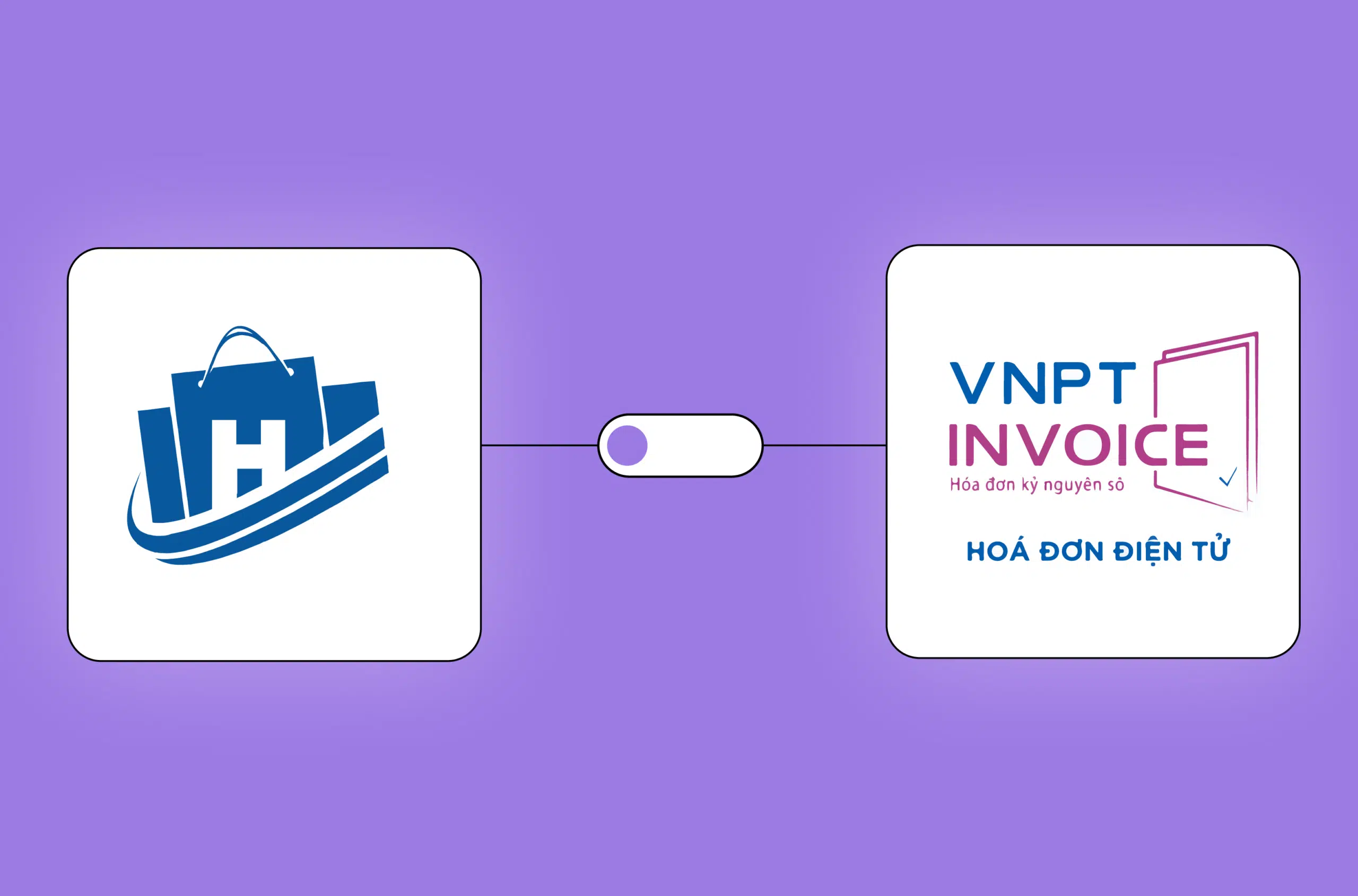 Các lợi ích và cơ hội kinh doanh khi tích hợp phần mềm Haravan và VNPT Invoice